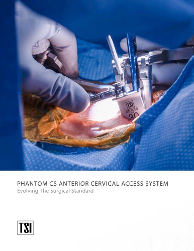 PHANTOM CS ANTERIOR CERVICAL ACCESS SYSTEM Evolving The Surgical Standard