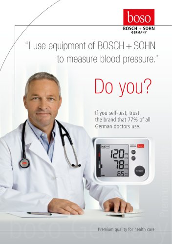 I  use  equipment  of  BOSCH + SOHN                     to measure blood pressure. Premium quality for health care Do you?