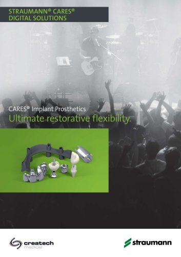 CARES® Implant Prosthetics Ultimate restorative flexibility.