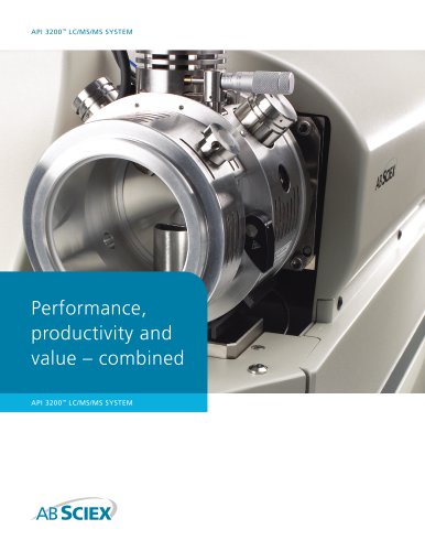 API 3200 LC/MS/MS System: Performance, Productivity and Value ? Combined.