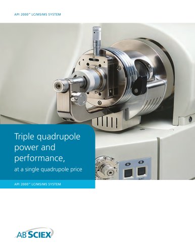 Brochure: API 2000 LC/MS/MS System: Triple quadrupole power and performance, at a single quadrupole price.